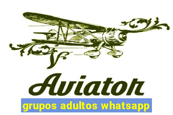 grupos adultos whatsapp